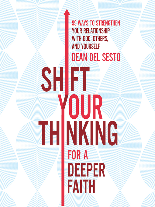 Title details for Shift Your Thinking for a Deeper Faith by Dean Del Sesto - Available